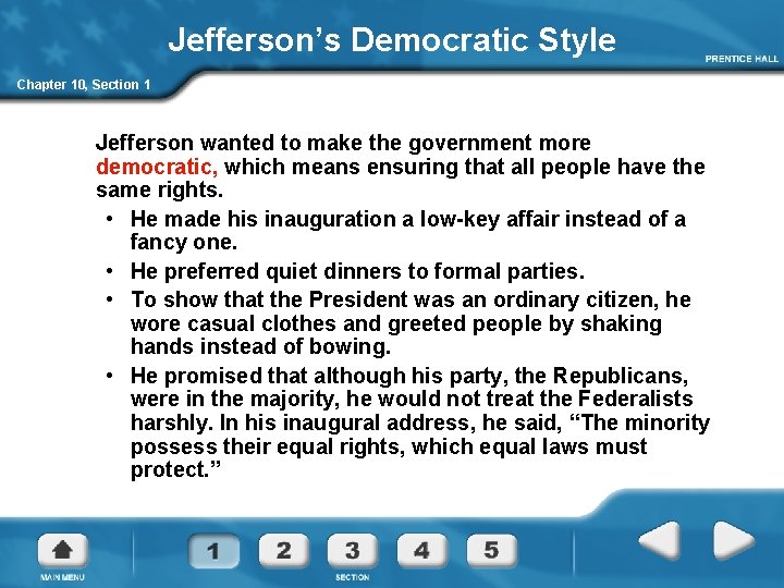 Jefferson’s Democratic Style Chapter 10, Section 1 Jefferson wanted to make the government more