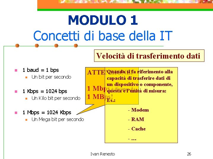 MODULO 1 Concetti di base della IT Velocità di trasferimento dati n 1 baud