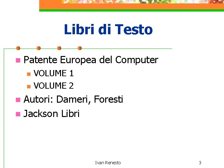Libri di Testo n Patente Europea del Computer n n VOLUME 1 VOLUME 2