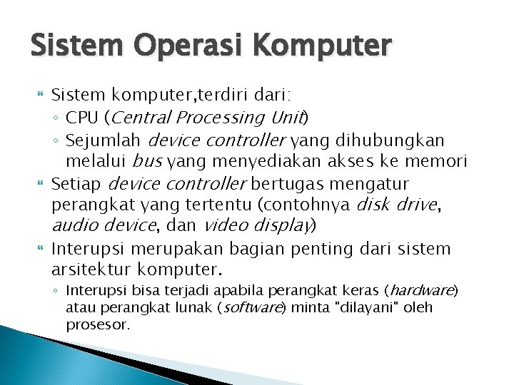 Sistem Operasi Komputer Sistem komputer, terdiri dari: ◦ CPU (Central Processing Unit) ◦ Sejumlah