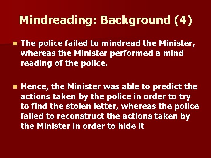 Mindreading: Background (4) n The police failed to mindread the Minister, whereas the Minister