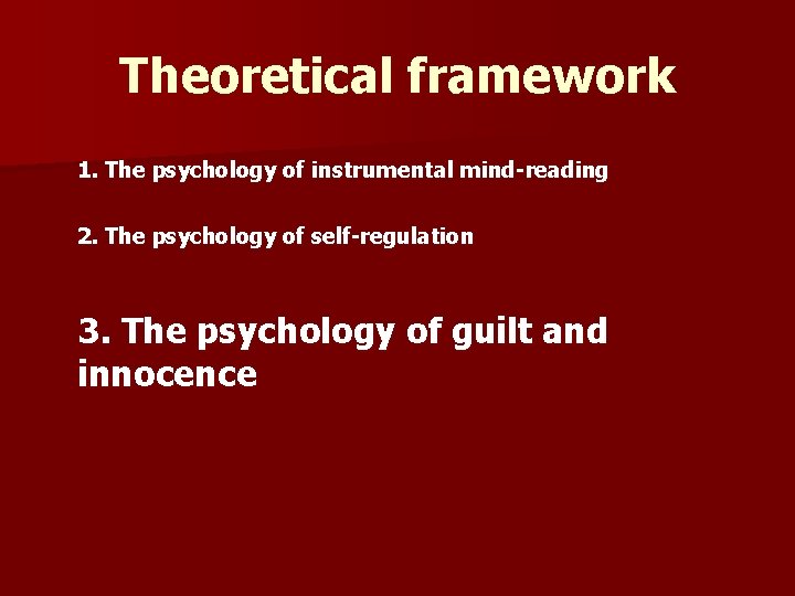 Theoretical framework 1. The psychology of instrumental mind-reading 2. The psychology of self-regulation 3.