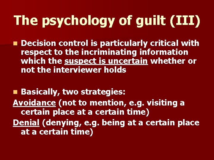 The psychology of guilt (III) n Decision control is particularly critical with respect to