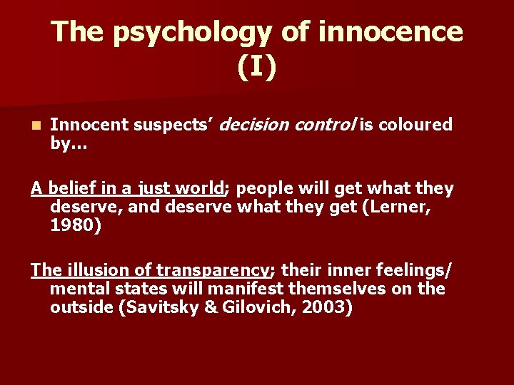 The psychology of innocence (I) n Innocent suspects’ decision control is coloured by… A