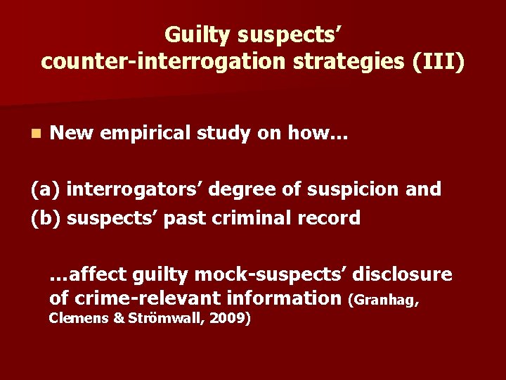 Guilty suspects’ counter-interrogation strategies (III) n New empirical study on how… (a) interrogators’ degree