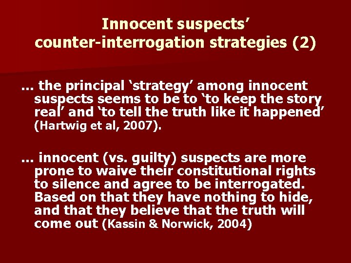Innocent suspects’ counter-interrogation strategies (2) … the principal ‘strategy’ among innocent suspects seems to
