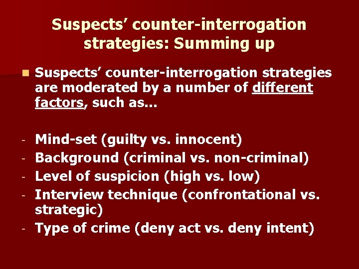 Suspects’ counter-interrogation strategies: Summing up n Suspects’ counter-interrogation strategies are moderated by a number