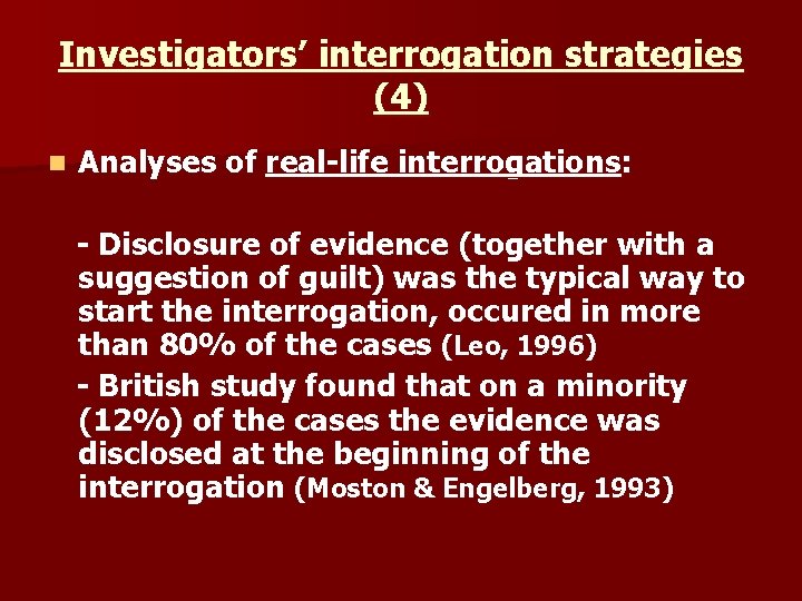 Investigators’ interrogation strategies (4) n Analyses of real-life interrogations: - Disclosure of evidence (together