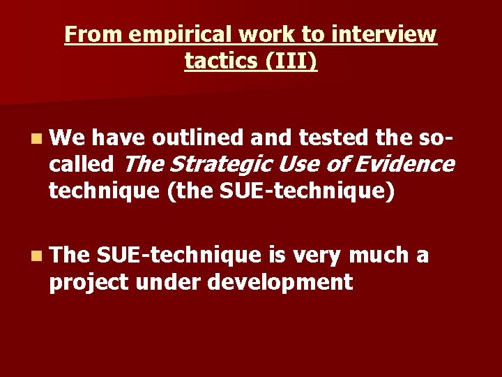 From empirical work to interview tactics (III) n We have outlined and tested the