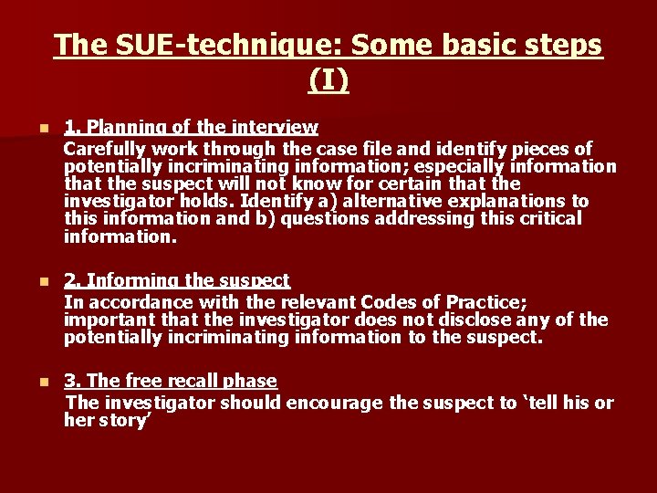 The SUE-technique: Some basic steps (I) n 1. Planning of the interview Carefully work