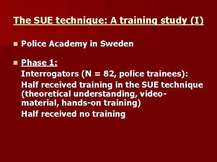 The SUE technique: A training study (I) n Police Academy in Sweden n Phase