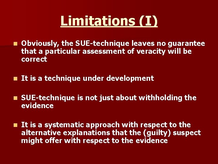 Limitations (I) n Obviously, the SUE-technique leaves no guarantee that a particular assessment of