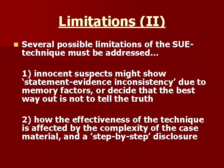 Limitations (II) n Several possible limitations of the SUEtechnique must be addressed… 1) innocent