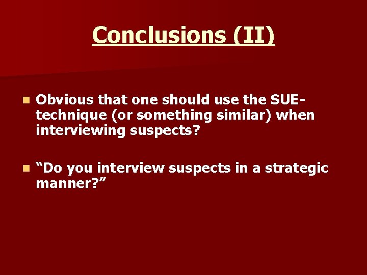 Conclusions (II) n Obvious that one should use the SUEtechnique (or something similar) when
