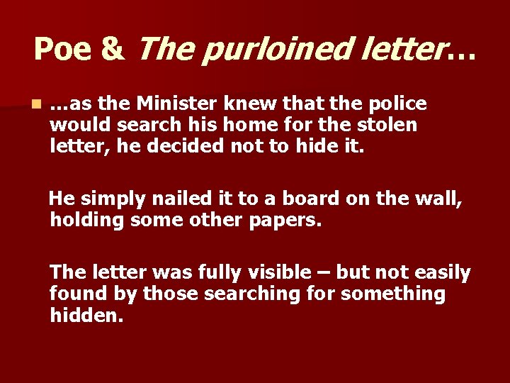 Poe & The purloined letter… n …as the Minister knew that the police would