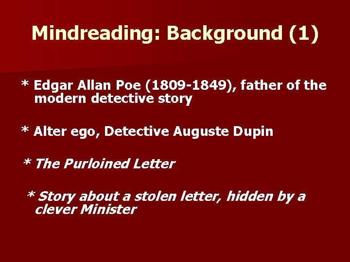Mindreading: Background (1) * Edgar Allan Poe (1809 -1849), father of the modern detective