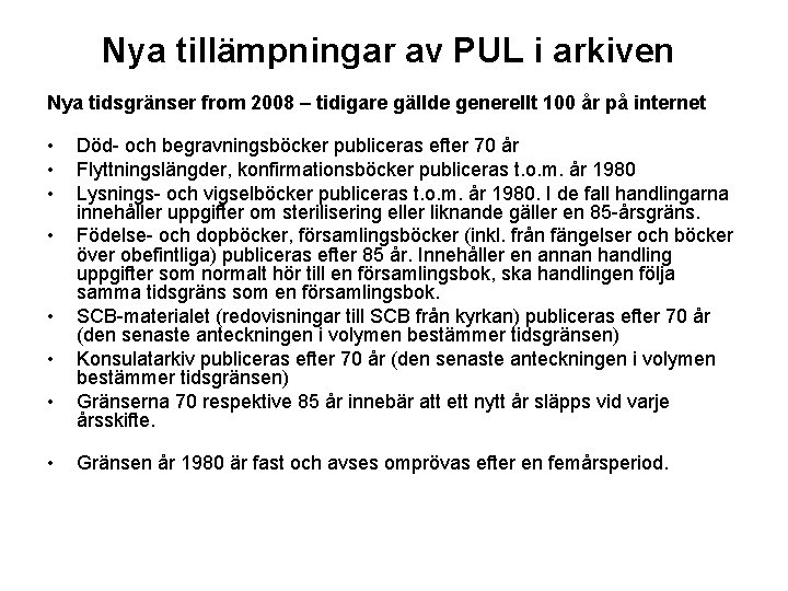 Nya tillämpningar av PUL i arkiven Nya tidsgränser from 2008 – tidigare gällde generellt