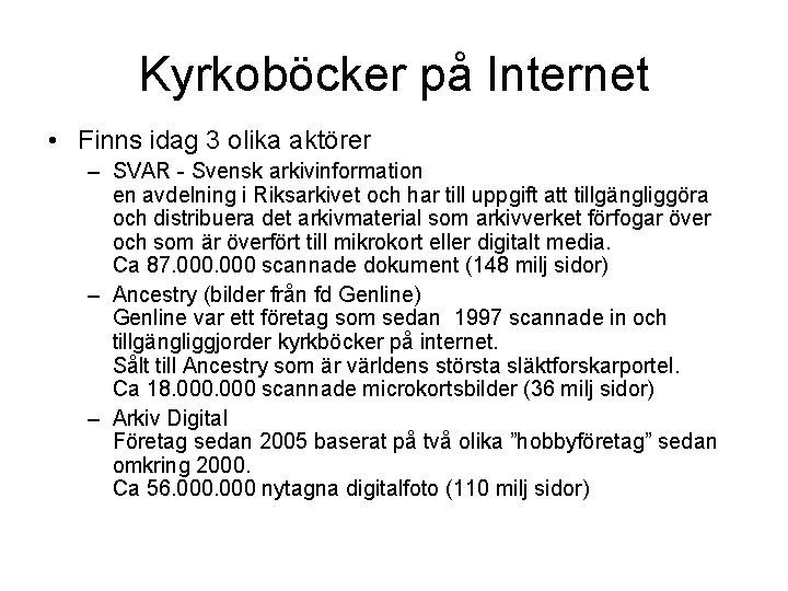 Kyrkoböcker på Internet • Finns idag 3 olika aktörer – SVAR - Svensk arkivinformation