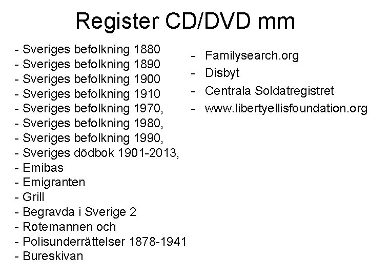Register CD/DVD mm - Sveriges befolkning 1880 - Sveriges befolkning 1890 - Sveriges befolkning
