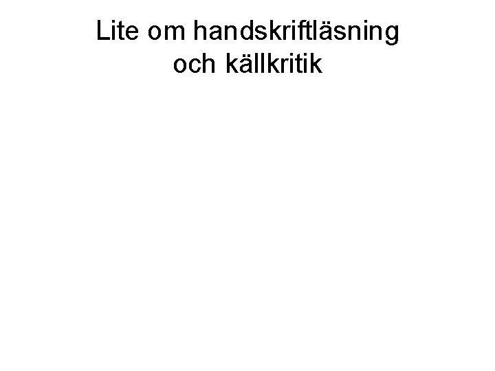 Lite om handskriftläsning och källkritik 