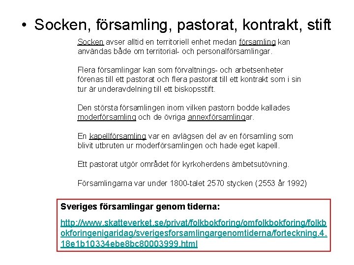  • Socken, församling, pastorat, kontrakt, stift Socken avser alltid en territoriell enhet medan