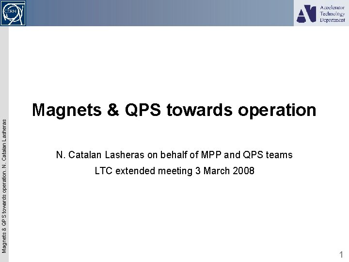 Magnets & QPS towards operation. N. Catalan Lasheras Magnets & QPS towards operation N.