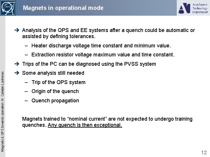 Magnets in operational mode è Analysis of the QPS and EE systems after a