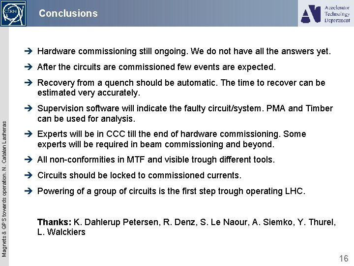 Conclusions è Hardware commissioning still ongoing. We do not have all the answers yet.