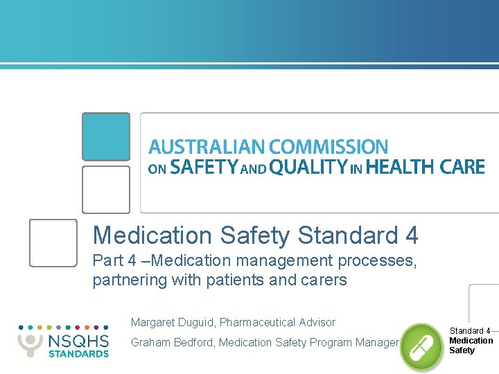 Medication Safety Standard 4 Part 4 –Medication management processes, partnering with patients and carers