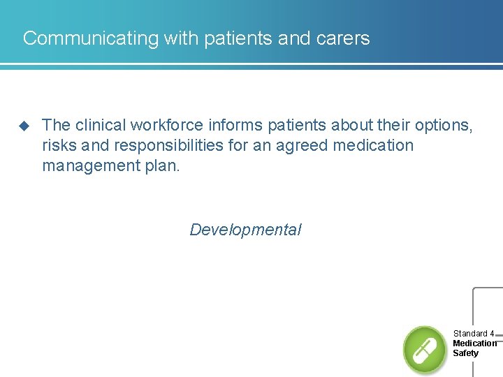 Communicating with patients and carers u The clinical workforce informs patients about their options,