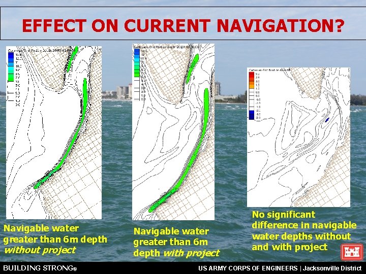 EFFECT ON CURRENT NAVIGATION? Navigable water greater than 6 m depth without project BUILDING