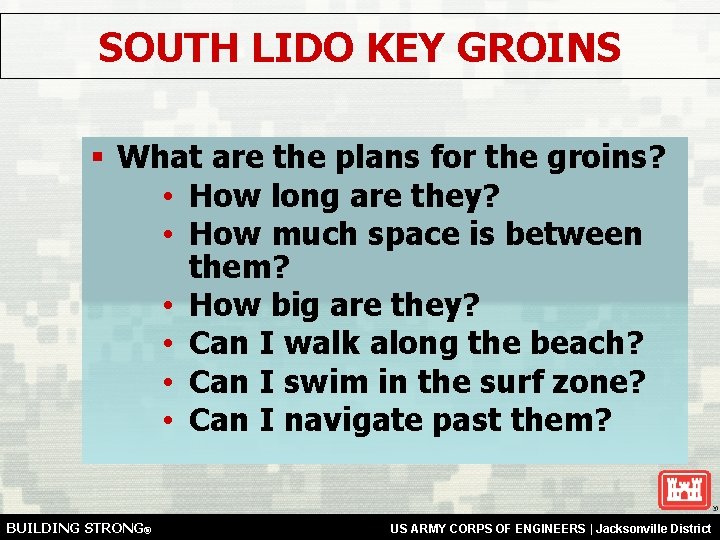 SOUTH LIDO KEY GROINS § What are the plans for the groins? • How