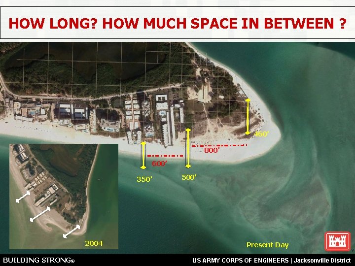 HOW LONG? HOW MUCH SPACE IN BETWEEN ? 460’ 800’ 600’ 350’ 2004 BUILDING