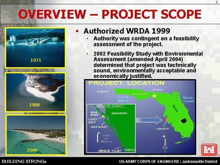 2 OVERVIEW – PROJECT SCOPE § Authorized WRDA 1999 • Authority was contingent on