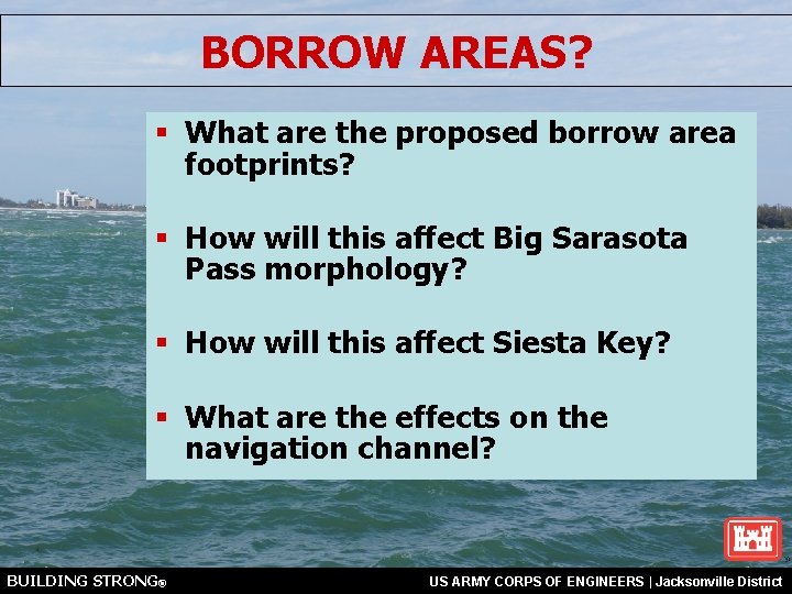 BORROW AREAS? § What are the proposed borrow area footprints? § How will this