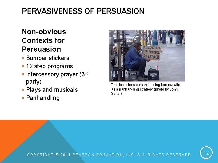 PERVASIVENESS OF PERSUASION Non-obvious Contexts for Persuasion § Bumper stickers § 12 step programs PERVASIVENESS OF PERSUASION Non-obvious Contexts for Persuasion § Bumper stickers § 12 step programs