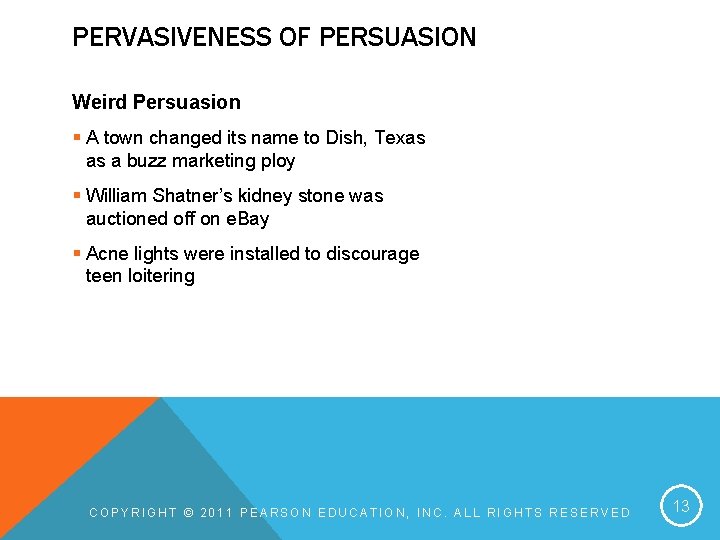 PERVASIVENESS OF PERSUASION Weird Persuasion § A town changed its name to Dish, Texas PERVASIVENESS OF PERSUASION Weird Persuasion § A town changed its name to Dish, Texas