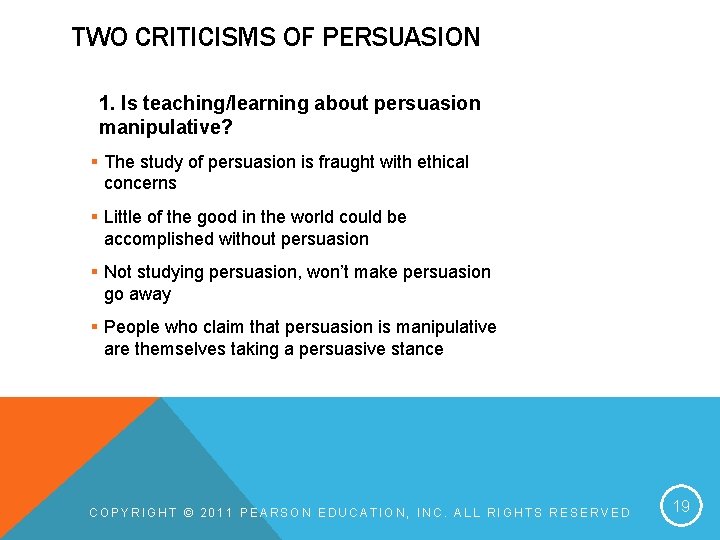 TWO CRITICISMS OF PERSUASION 1. Is teaching/learning about persuasion manipulative? § The study of TWO CRITICISMS OF PERSUASION 1. Is teaching/learning about persuasion manipulative? § The study of