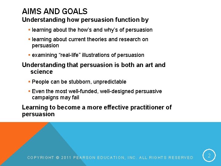 AIMS AND GOALS Understanding how persuasion function by § learning about the how’s and AIMS AND GOALS Understanding how persuasion function by § learning about the how’s and