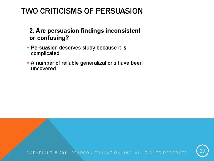 TWO CRITICISMS OF PERSUASION 2. Are persuasion findings inconsistent or confusing? § Persuasion deserves TWO CRITICISMS OF PERSUASION 2. Are persuasion findings inconsistent or confusing? § Persuasion deserves