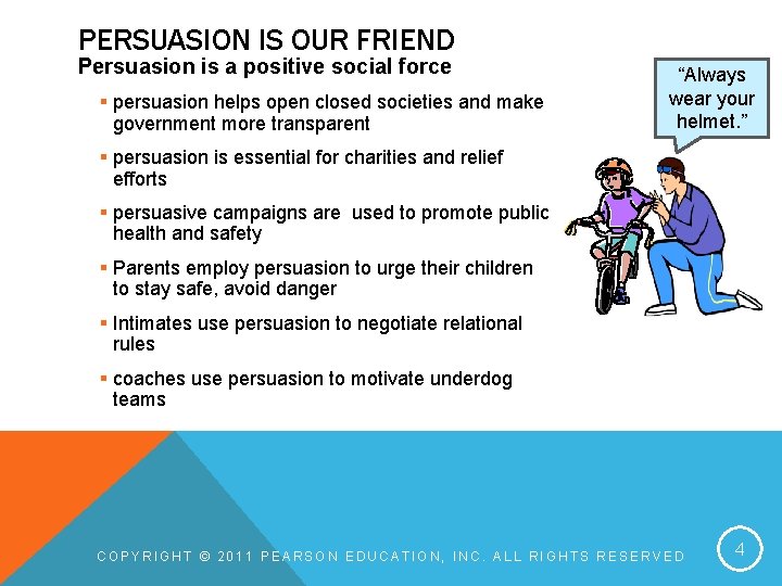 PERSUASION IS OUR FRIEND Persuasion is a positive social force § persuasion helps open PERSUASION IS OUR FRIEND Persuasion is a positive social force § persuasion helps open