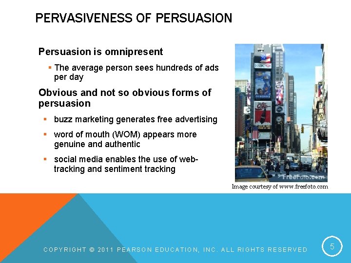 PERVASIVENESS OF PERSUASION Persuasion is omnipresent § The average person sees hundreds of ads PERVASIVENESS OF PERSUASION Persuasion is omnipresent § The average person sees hundreds of ads
