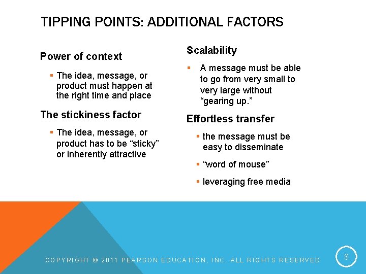 TIPPING POINTS: ADDITIONAL FACTORS Power of context § The idea, message, or product must TIPPING POINTS: ADDITIONAL FACTORS Power of context § The idea, message, or product must