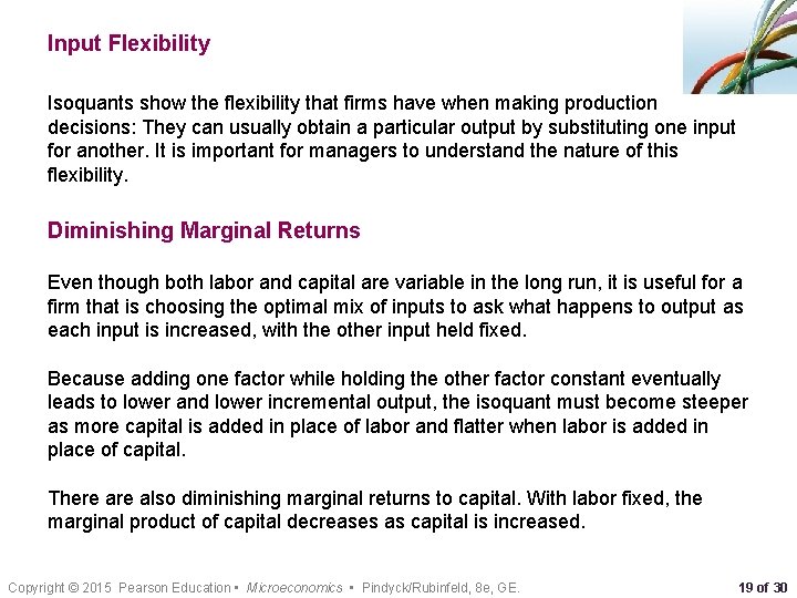 Input Flexibility Isoquants show the flexibility that firms have when making production decisions: They