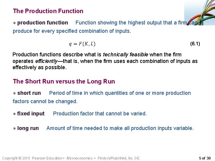 The Production Function ● production function Function showing the highest output that a firm