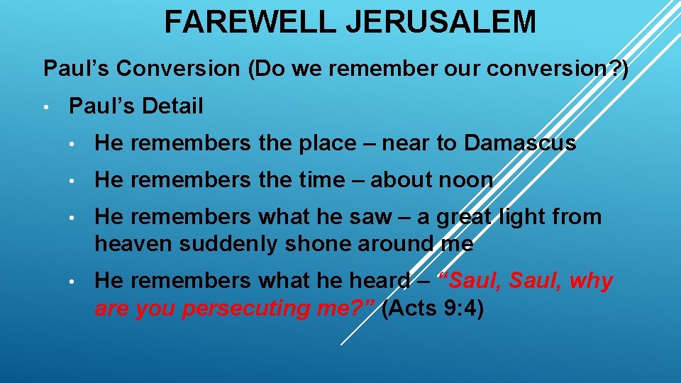 FAREWELL JERUSALEM Paul’s Conversion (Do we remember our conversion? ) • Paul’s Detail •