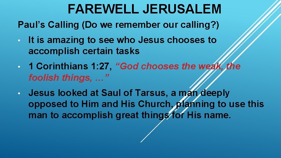 FAREWELL JERUSALEM Paul’s Calling (Do we remember our calling? ) • It is amazing