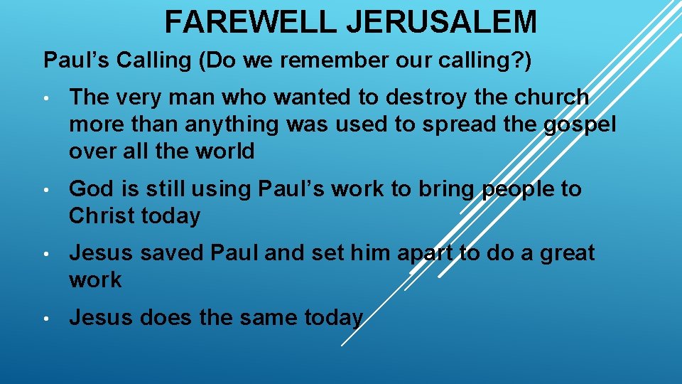 FAREWELL JERUSALEM Paul’s Calling (Do we remember our calling? ) • The very man