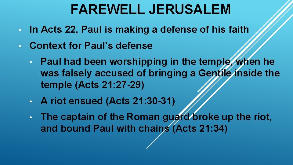 FAREWELL JERUSALEM • In Acts 22, Paul is making a defense of his faith