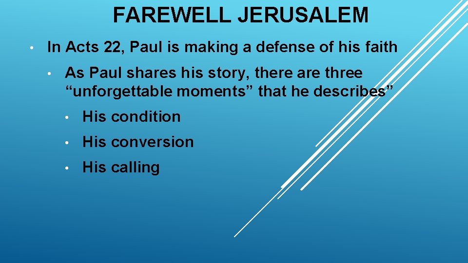 FAREWELL JERUSALEM • In Acts 22, Paul is making a defense of his faith